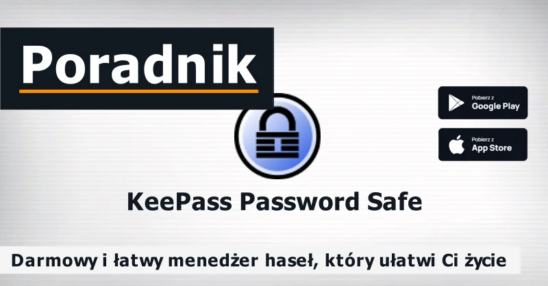 KeePass - darmowy i najbezpieczniejszymenedzer hasel